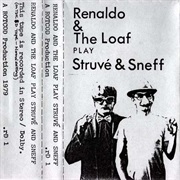 Renaldo & the Loaf - Play Struvé & Sneff