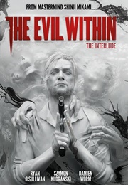 The Evil Within Volume 2: The Interlude (Ryan O'Sullivan)