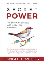Secret Power: The Secret of Success in Christian Life and Work (Dwight L. Moody)