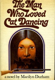 The Man Who Loved Cat Dancing (Marilyn Durham)