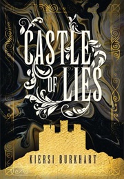 Castle of Lies (Kiersi Burkhart)