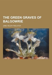 The Green Graves of Balgowrie (Jane Findlater)