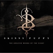 Skinny Puppy- The Greater Wrong of the Right