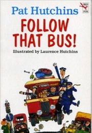 Follow That Bus! (Pat Hutchins)