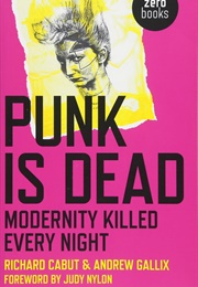 Punk Is Dead: Modernity Killed Every Night (Richard Cabut)