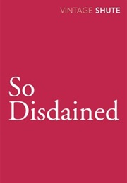 So Disdained (Nevil Shute)