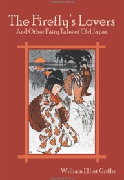 The Firefly's Lovers and Other Fairy Tales of Old Japan (William Elliot Griffis)