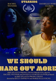 We Should Hang Out More (2019)