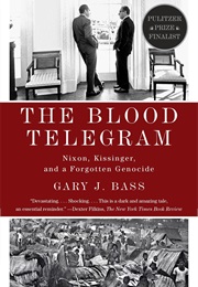The Blood Telegram: Nixon, Kissinger and a Forgotten Genocide (Gary J. Bass)
