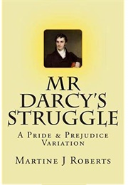 Mr. Darcy's Struggle: A Pride & Prejudice Variation (Martine J. Roberts)