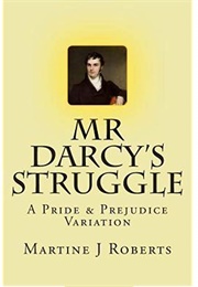 Mr. Darcy&#39;s Struggle: A Pride &amp; Prejudice Variation (Martine J. Roberts)