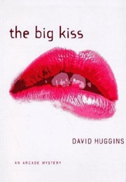 The Big Kiss- An Arcade Mystery (David Huggins)
