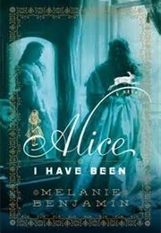 Alice I Have Been (Melanie Benjamin)