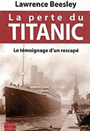 La Perte Du Titanic, Le Témoignage D'un Rescapé (Lawrence Beesley)
