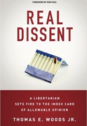 Real Dissent (Thomas E. Woods Jr.)