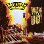 Braindead Sound Machine- Walking After Midnight / Everybody, Everybody