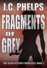 Fragments of Grey (J. C. Phelps)