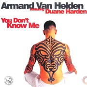 You Don't Know Me (Ft. Duane Harden) - Armand Van Helden