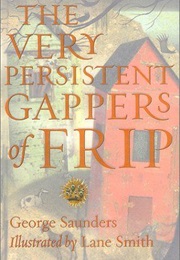 The Very Persistent Gappers of Frip (George Saunders)