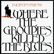 Lucifer&#39;s Friend - Where the Groupies Killed the Blues