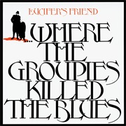 Lucifer's Friend - Where the Groupies Killed the Blues