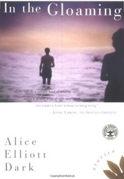 In the Gloaming: Stories (Alice Elliott Dark)