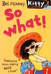 Kitty and Friends So What (Bel Mooney)