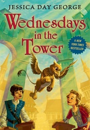Wednesdays in the Tower (Jessica Day George)