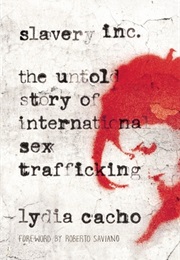 Slavery Inc: The Untold Story of International Sex Trafficking (Lydia Cacho)