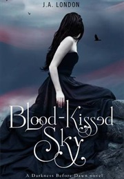 Blood-Kissed Sky (Darkness Before Dawn Trilogy #2) (J.A. London)