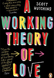 A Working Theory of Love (Scott Hutchins)