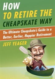 How to Retire the Cheapskate Way (Jeff Yeager)