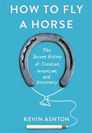 How to Fly a Horse (Kevin Ashton)