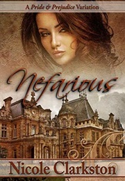 Nefarious: A Pride and Prejudice Variation (Nicole Clarkston)