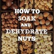 Soaking Nuts and Legumes Overnight