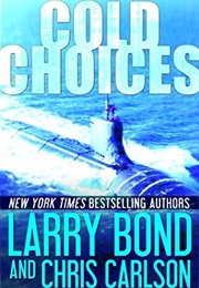 Cold Choices (Larry Bond)