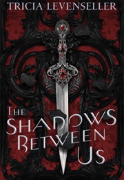 The Shadows Between Us (Tricia Levenseller)