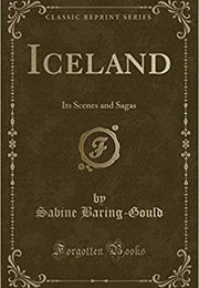 Iceland: Its Scenes and Sagas (Sabine Baring-Gould)