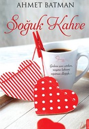 Soğuk Kahve (Ahmet Batman)
