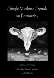 Single Mothers Speak on Patriarchy (Trista Hendren, Pat Daly (Editor))