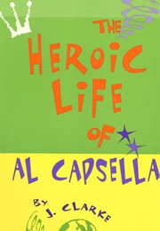 The Heroic Life of Al Capsella (Judith Clarke)