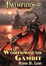 The Worldwound Gambit (Robin D. Laws)