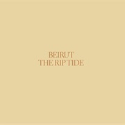 Beirut - The Rip Tide
