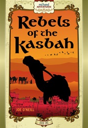 Rebels of the Kasbah (Joe O&#39;Neill)