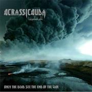 Acrassicauda - Only the Dead See the End of the War