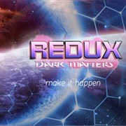 Redux: Dark Matters