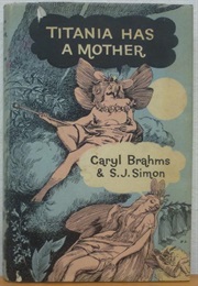 Titania Has a Mother (Caryl Brahms & S. J. Simon)