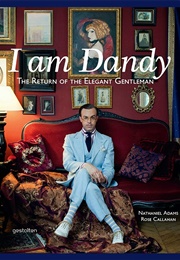 I Am Dandy: The Return of the Elegant Gentleman (Nathaniel Adams)