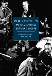 Really the Blues (Mezz Mezzrow and Bernard Wolfe)