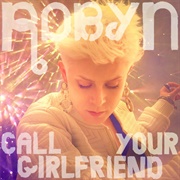 Robyn: "Call Your Girlfriend" (2010)